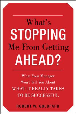 What's Stopping Me from Getting Ahead? : What Your Manager Won't Tell You about What It Really Takes to Be Successful