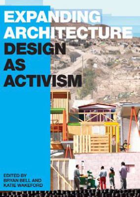 Expanding Architecture: Design As Activism