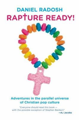Rapture Ready! : Adventures in the Parallel Universe of Christian Pop Culture