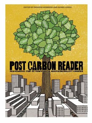 Post Carbon Reader : Managing the 21st Century's Sustainability Crises