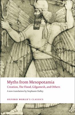 Myths from Mesopotamia : Creation, the Flood, Gilgamesh, and Others