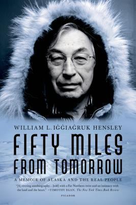 Fifty Miles from Tomorrow : A Memoir of Alaska and the Real People