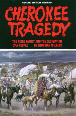 Cherokee Tragedy : The Ridge Family and the Decimation of a People