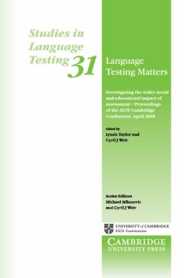 Language Testing Matters : Investigating the Wider Social and Educational Impact of Assessment - Proceedings of the ALTE Cambridge Conference, April 2008