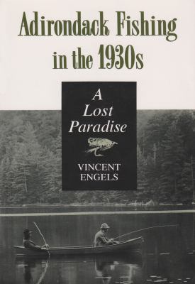 Adirondack Fishing in the 1930s : A Lost Paradise