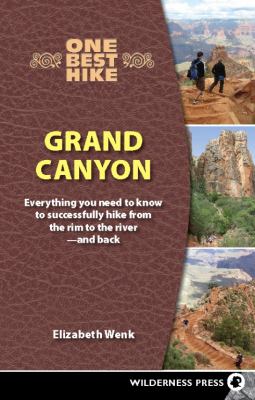 One Best Hike: Grand Canyon : Everything You Need to Know to Successfully Hike from the Rim to the River - and Back