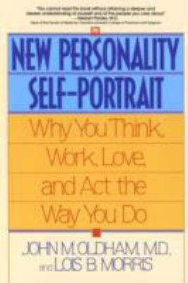 The New Personality Self-Portrait : Why You Think, Work, Love and Act the Way You Do
