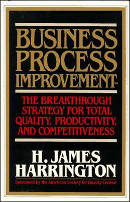 Business Process Improvement: the Breakthrough Strategy for Total Quality, Productivity, and Competitiveness