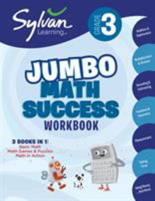 3rd Grade Jumbo Math Success Workbook : 3 Books in 1--Basic Math, Math Games and Puzzles, Math in Action; Activities, Exercises, and Tips to Help Catch up, Keep up, and Get Ahead