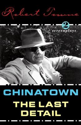 Chinatown and the Last Detail : Two Screenplays