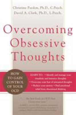 Overcoming Obsessive Thoughts : How to Gain Control of Your OCD