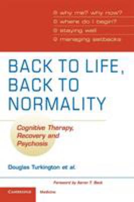 Back to Life, Back to Normailty : Cognitive Therapy, Recovery and Psychosis
