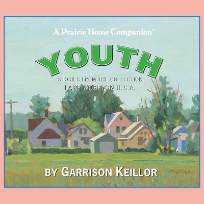 Lake Wobegon U. S. A. : Youth
