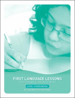 First Language Lessons for Well-Trained Mind Level 4 Stdnt Wrkbk