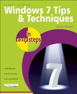 Windows 7 Tips and Techniques : Secrets Revealed
