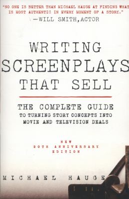 Writing Screenplays That Sell, New Twentieth Anniversary Edition : The Complete Guide to Turning Story Concepts into Movie and Television Deals