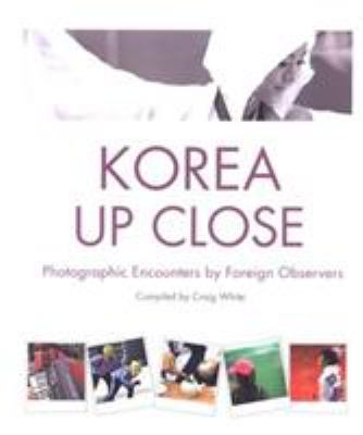 Korea up Close : Photographic Encounters by Foreign Observers