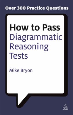 How to Pass Diagrammatic Reasoning Tests : Essential Practice for Abstract, Input Type and Spacial Reasoning Tests