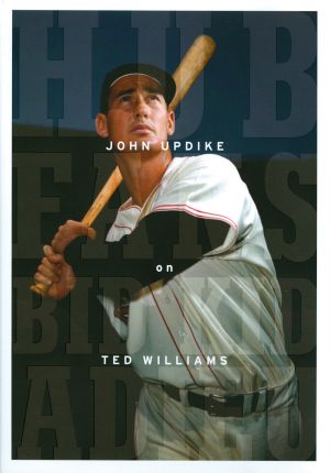 Hub Fans Bid Kid Adieu : John Updike on Ted Williams
