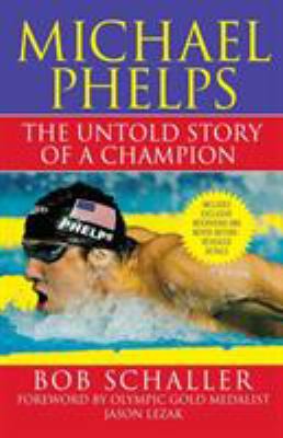 Michael Phelps : The Untold Story of a Champion