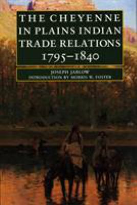 The Cheyenne in Plains Indian Trade Relations, 1795-1840