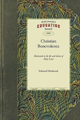 Christian Benevolence : Illustrated in the Life and Labors of Mary Lyon
