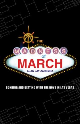 The Madness of March : Bonding and Betting with the Boys in Las Vegas