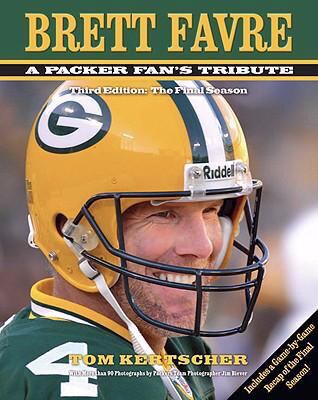 Brett Favre: a Packer Fan's Tribute : The Final Season