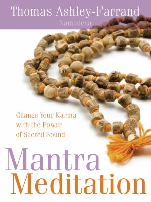 Mantra Meditation : Change Your Karma with the Power of Sacred Sound