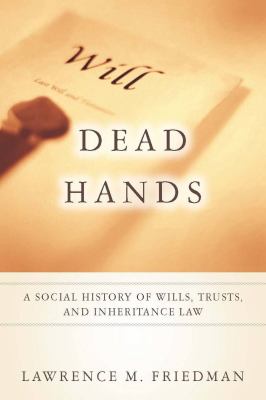 Dead Hands : A Social History of Wills, Trusts, and Inheritance Law