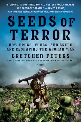 Seeds of Terror : How Drugs, Thugs, and Crime Are Reshaping the Afghan War