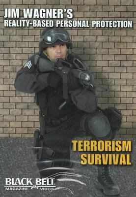 Jim Wagner Reality-Based Personal Protection : Terrorism Survival