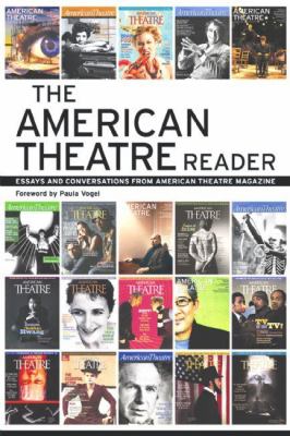 The American Theatre Reader : Essays and Conversations from American Theatre Magazine