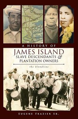 A History of James Island Slave Descendants and Plantation Owners : The Blood Line
