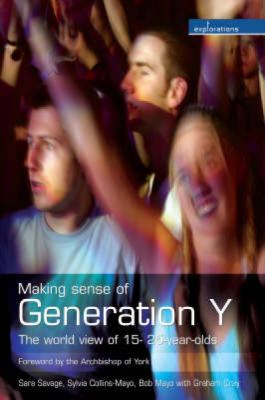 Making Sense of Generation Y : The World View of 15- To 25-Year-Olds