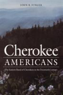 Cherokee Americans : The Eastern Band of Cherokees in the Twentieth Century
