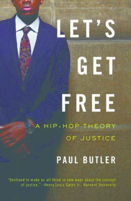 Let's Get Free : A Hip-Hop Theory of Justice