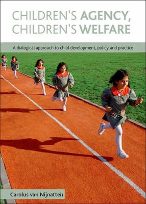 Children's Agency, Children's Welfare : A Dialogical Approach to Child Development, Policy and Practice