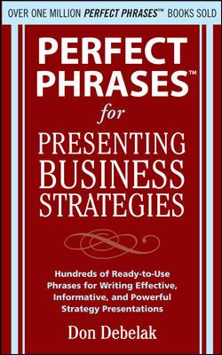 Perfect Phrases for Presenting Business Strategies