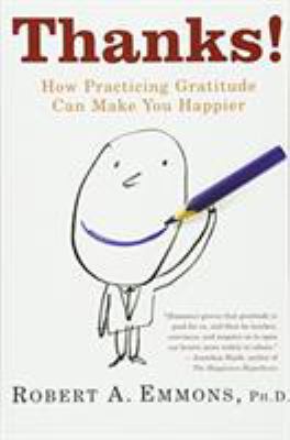 Thanks! : How Practicing Gratitude Can Make You Happier