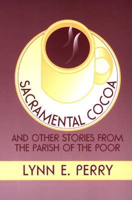 Sacramental Cocoa : And Other Stories from the Parish of the Poor