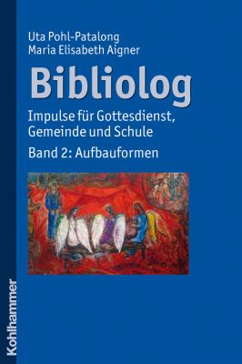 Bibliolog : Impulse Fur Gottesdienst, Gemeinde und Schule. Band 2: Aufbauformen