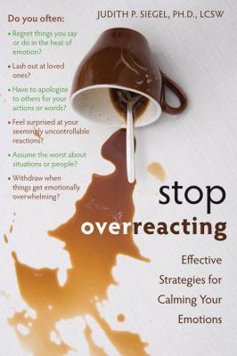 Stop Overreacting : Effective Strategies for Calming Your Emotions