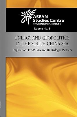 Energy and Geopolitics in the South China Se : Implications for ASEAN and Its Dialogue Partners
