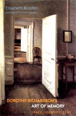 Dorothy Richardsons Art of Memory : Space, Identity, Text