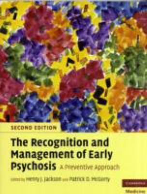 The Recognition and Management of Early Psychosis : A Preventive Approach