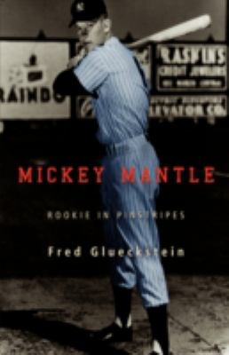 Mickey Mantle : Rookie in Pinstripes