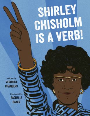 Shirley Chisholm Is a Verb