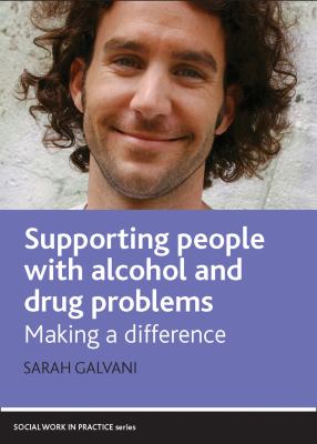 Supporting People with Alcohol and Drug Problems : Making a Difference