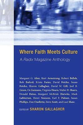 Where Faith Meets Culture : A Radix Magazine Anthology